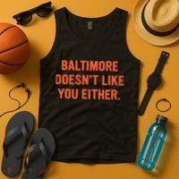 Baltimore DoesnT Like You Either Apparel Tank Top thumb 4