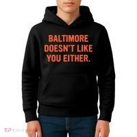 Baltimore DoesnT Like You Either Apparel Kids Hoodie thumb 4