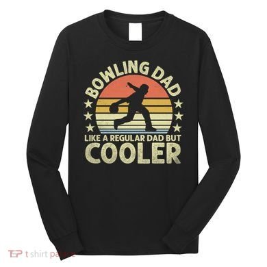 Bowling Dad Like A Regular Dad But Cooler Long Sleeve Shirt