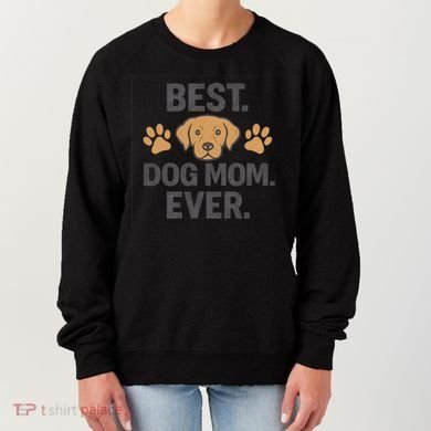Best Dog Mom Ever Women's Sweatshirt