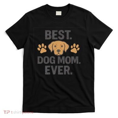 Best Dog Mom Ever T-Shirt