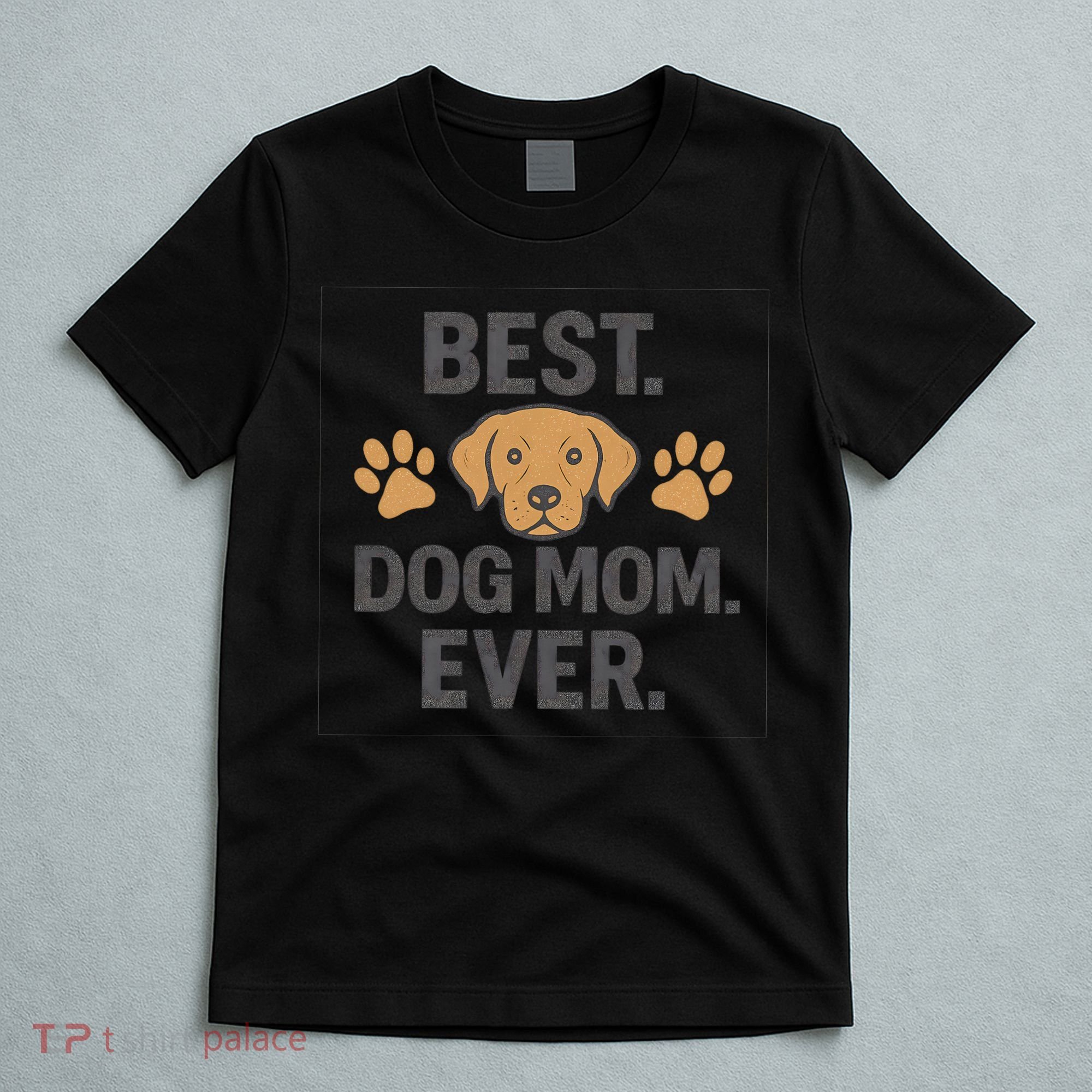 Best Dog Mom Ever T-Shirt