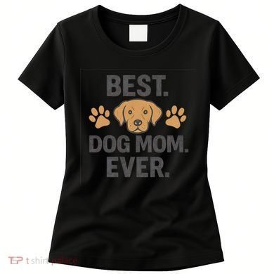 Best Dog Mom Ever Women's T-Shirt