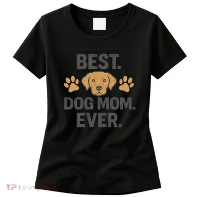 Best Dog Mom Ever Women's T-Shirt