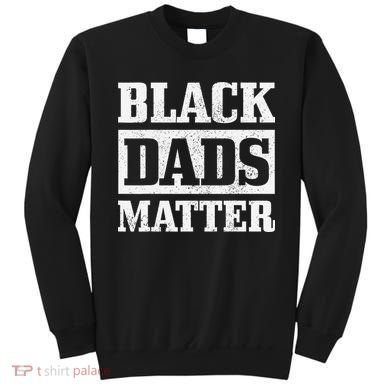 Black Dads Matter Funn African American Father's Day Gift Sweatshirt