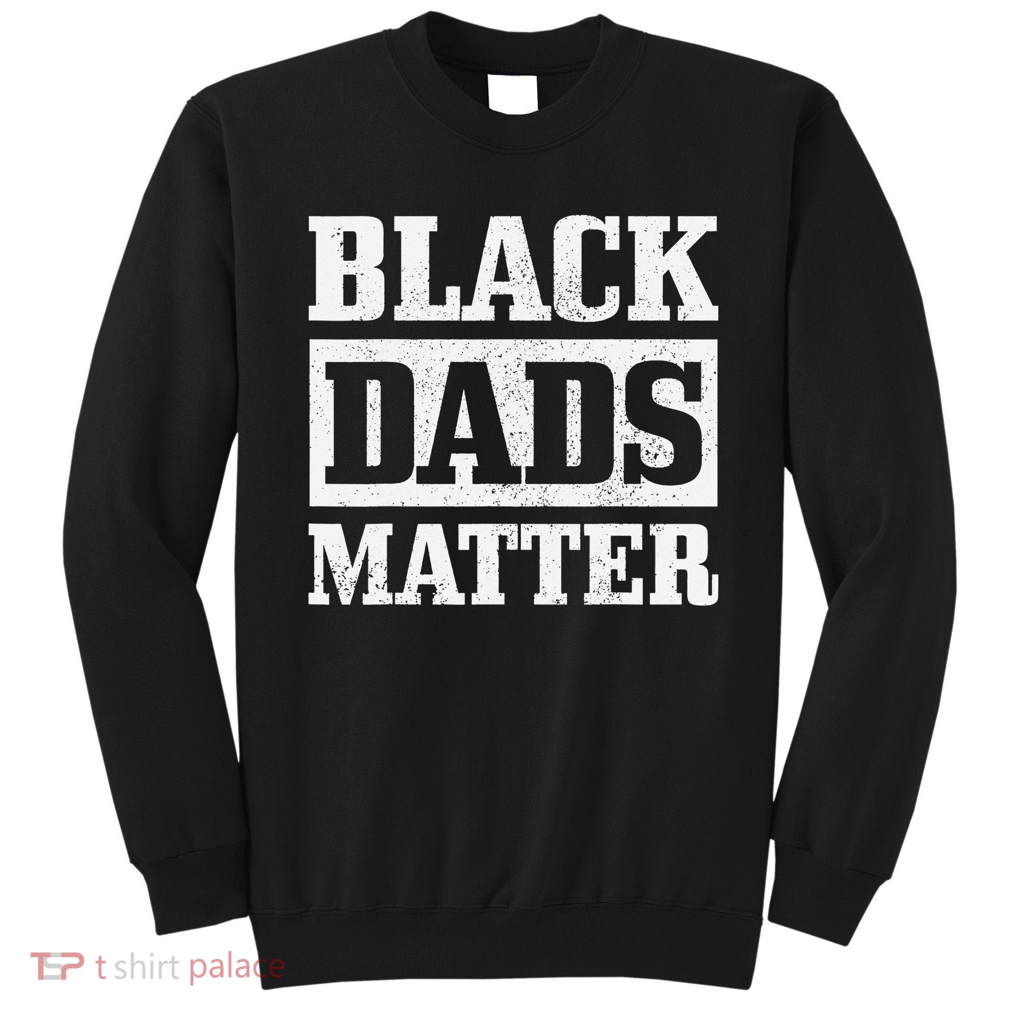 Black Dads Matter Funn African American Father's Day Gift Sweatshirt