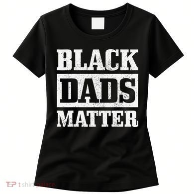 Black Dads Matter Funn African American Father's Day Gift Women's T-Shirt