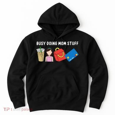 Busy Doing Mom Stuff Busy Mom Mothers Day Mom Stuff Hoodie