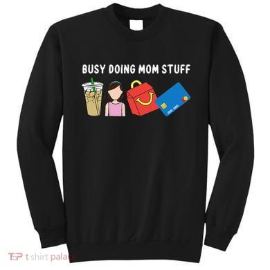 Busy Doing Mom Stuff Busy Mom Mothers Day Mom Stuff Sweatshirt