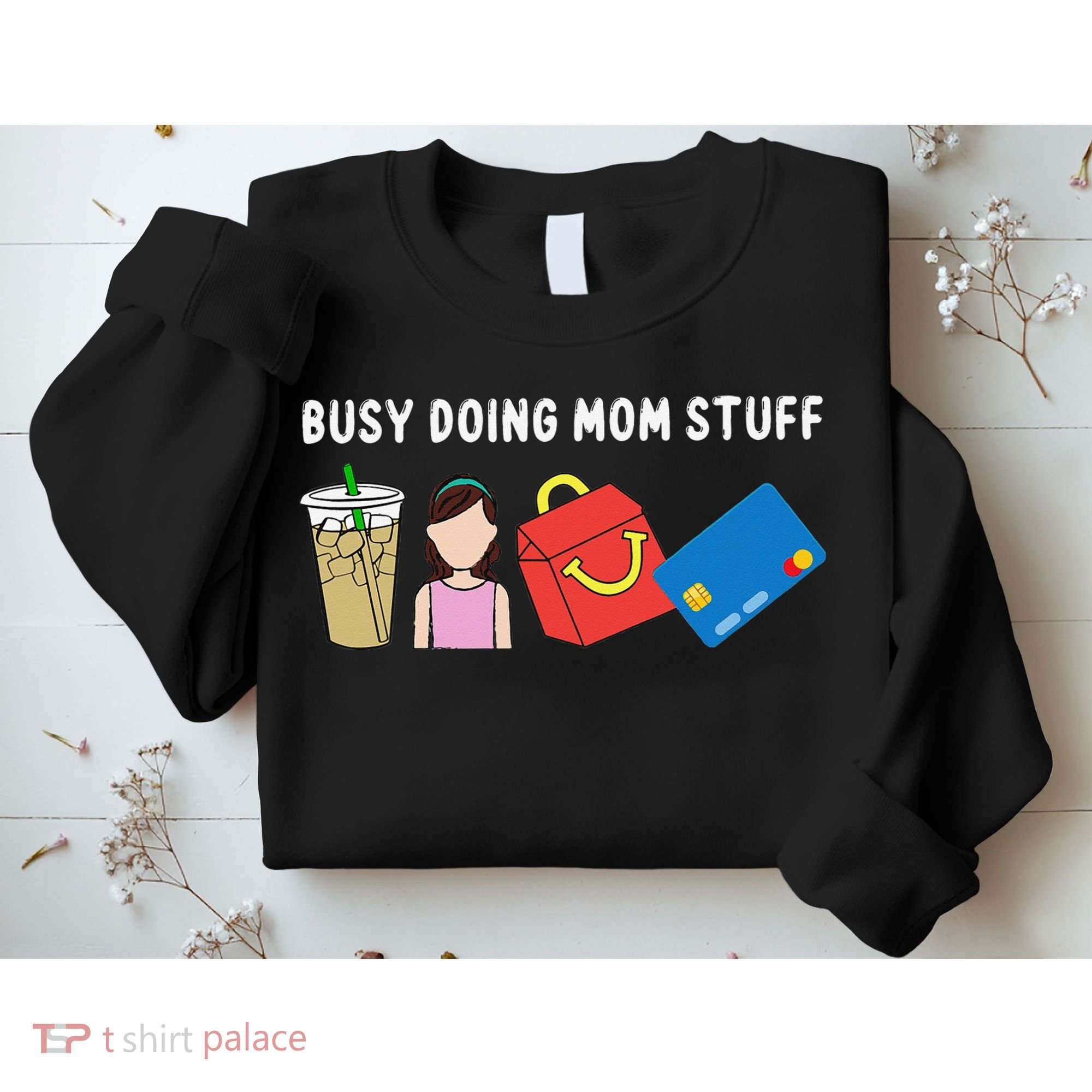 Busy Doing Mom Stuff Busy Mom Mothers Day Mom Stuff Sweatshirt