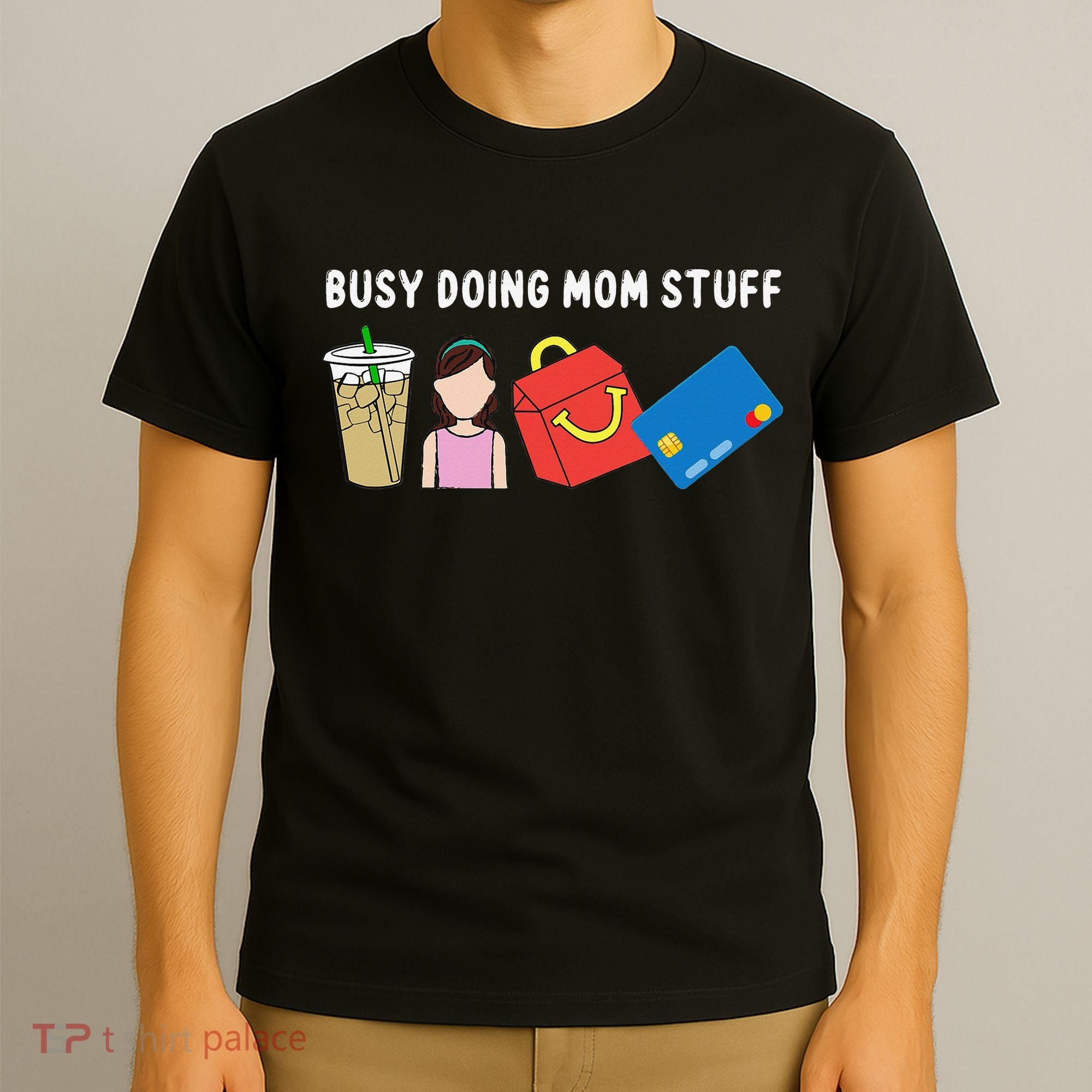 Busy Doing Mom Stuff Busy Mom Mothers Day Mom Stuff T-Shirt