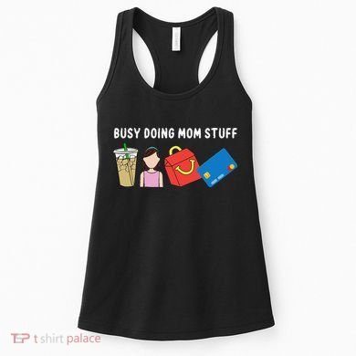 Busy Doing Mom Stuff Busy Mom Mothers Day Mom Stuff Women's Tank Top