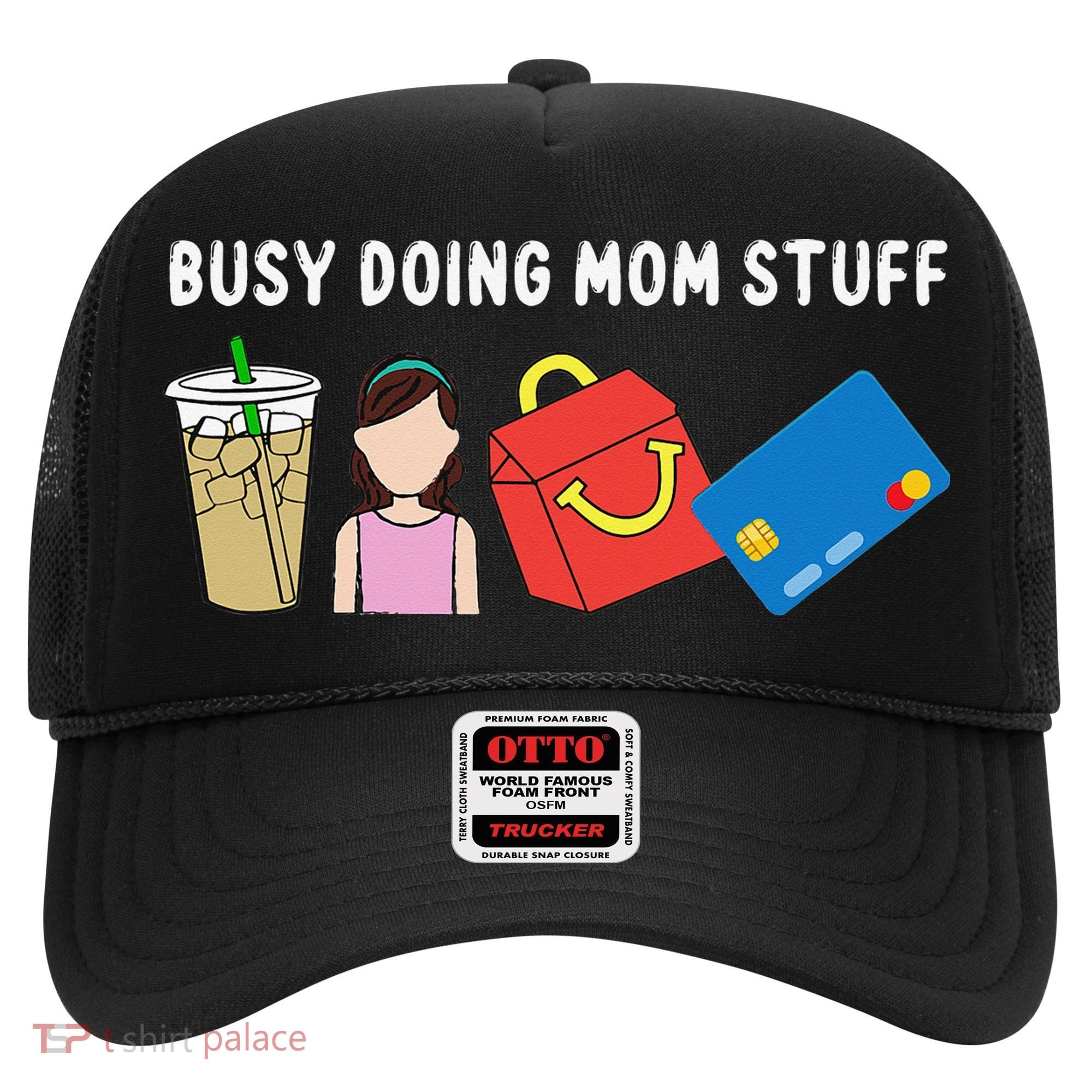 Busy Doing Mom Stuff Busy Mom Mothers Day Mom Stuff Hat