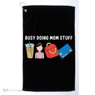 Busy Doing Mom Stuff Busy Mom Mothers Day Mom Stuff Golf Towel
