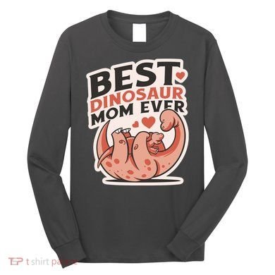 Best Dinosaur Mom Ever Mamasaurus Long Sleeve Shirt