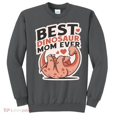 Best Dinosaur Mom Ever Mamasaurus Sweatshirt