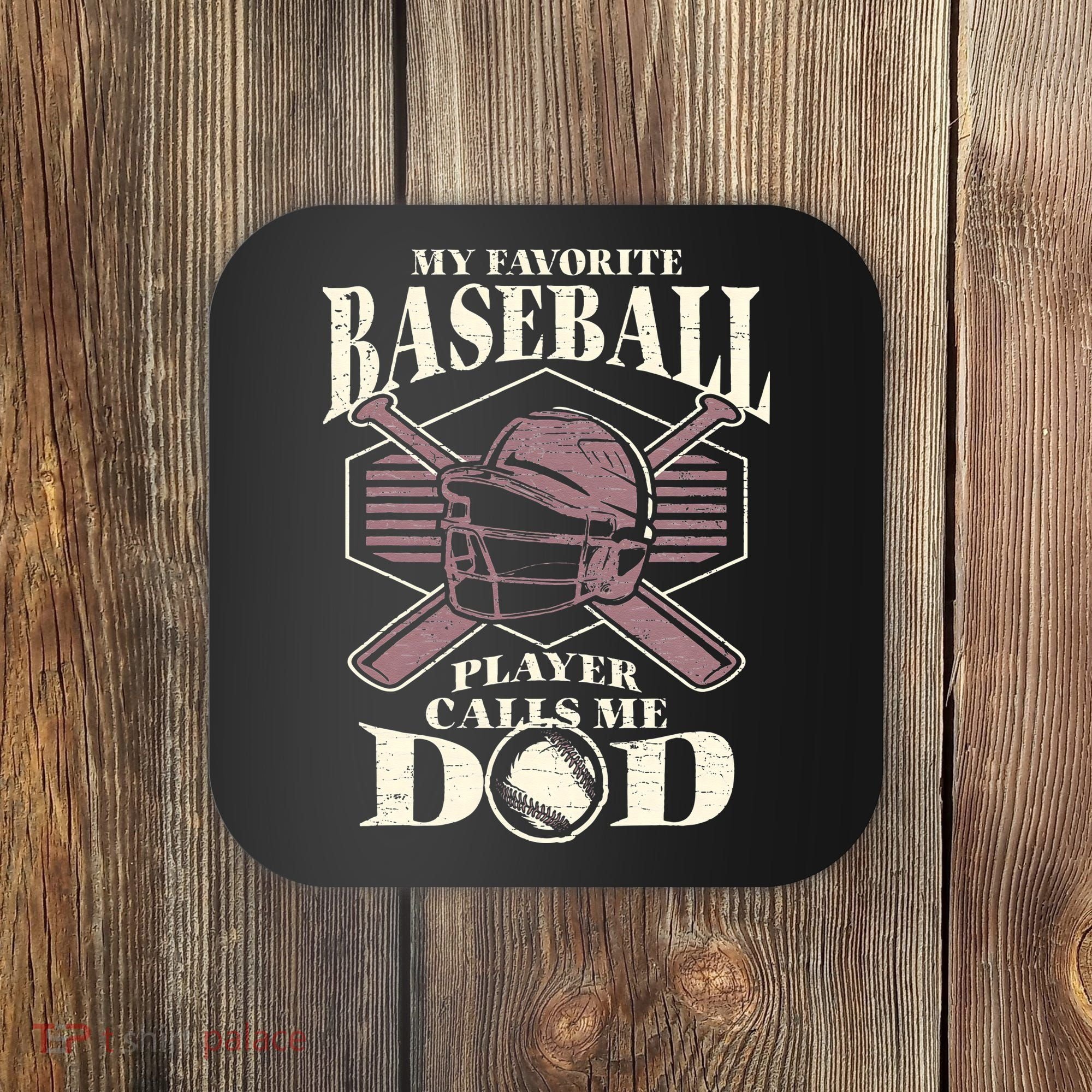 Baseball Dad My Favorite Baseball Player Calls Me Dad Coaster