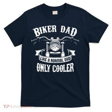 Biker Dad Motorcycle Father's Day Design for Fathers T-Shirt