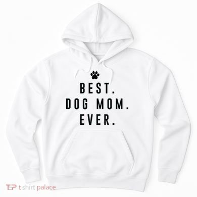 Best Dog Mom Ever Hoodie