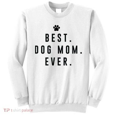 Best Dog Mom Ever Sweatshirt