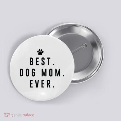 Best Dog Mom Ever Button