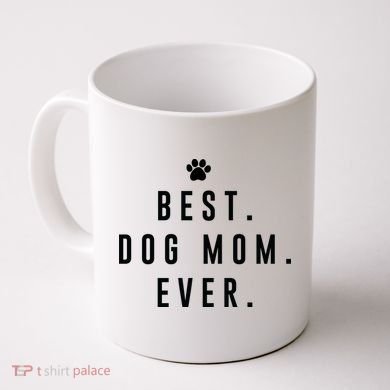 Best Dog Mom Ever Coffee Mug