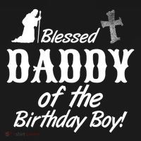 Blessed Daddy Of The Birthday Boy T-Shirt thumb 7