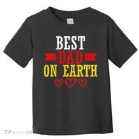 Best Dad On Earth Toddler T-Shirt thumb 0