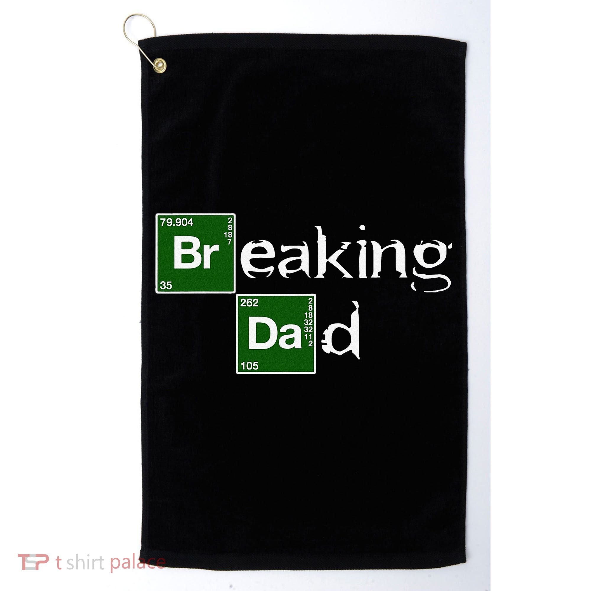 Breaking Dad Papa Funny Father's Day Dad Gift Christmas Golf Towel