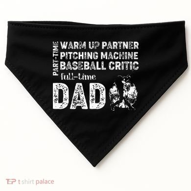 Baseball Dad Part Time Warm Up Partner Full Time Dad USA-Made Doggie Bandana