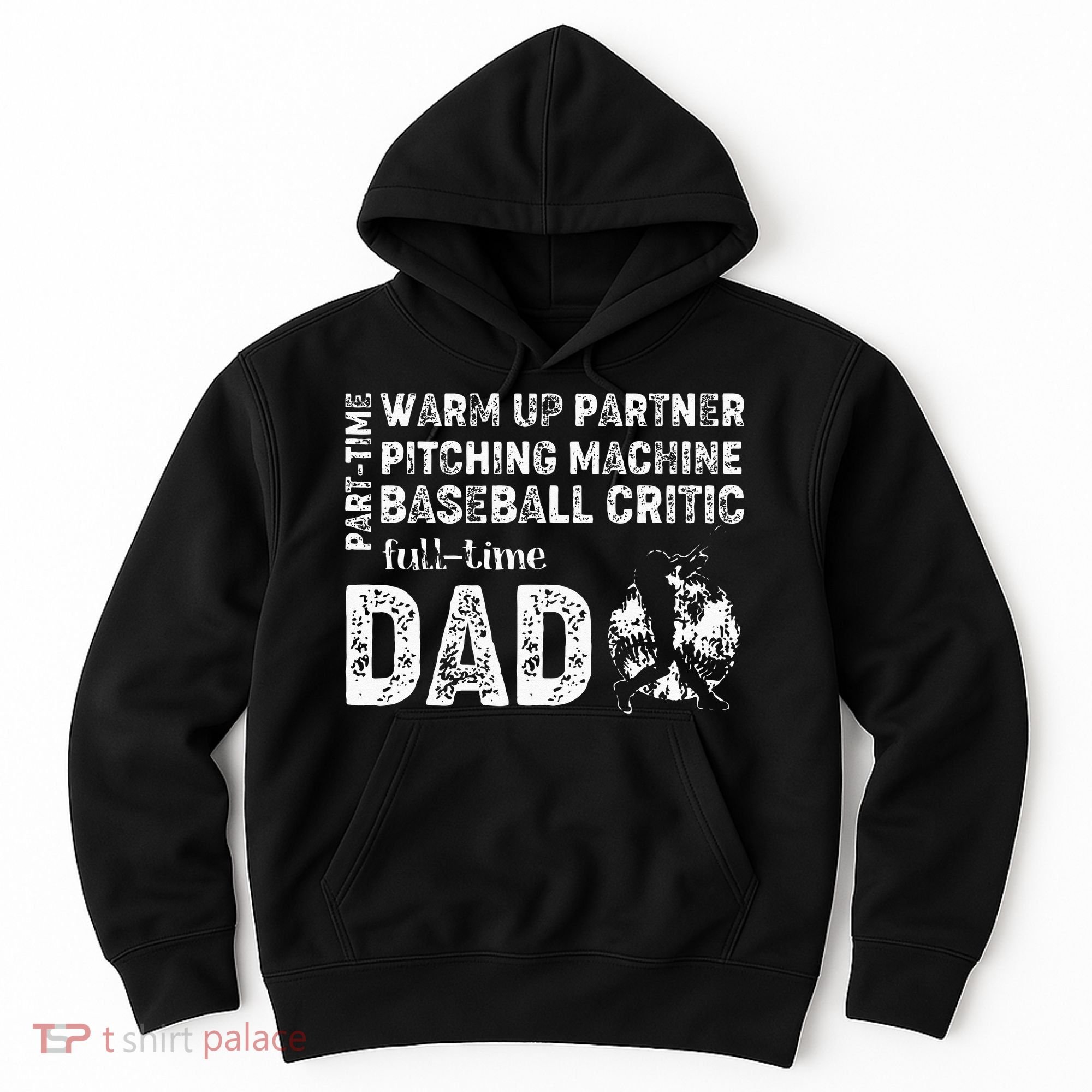 Baseball Dad Part Time Warm Up Partner Full Time Dad Hoodie
