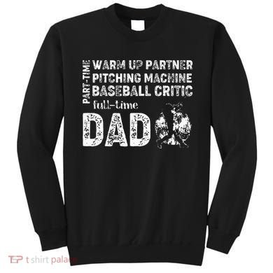 Baseball Dad Part Time Warm Up Partner Full Time Dad Sweatshirt
