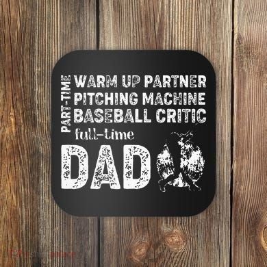 Baseball Dad Part Time Warm Up Partner Full Time Dad Coaster