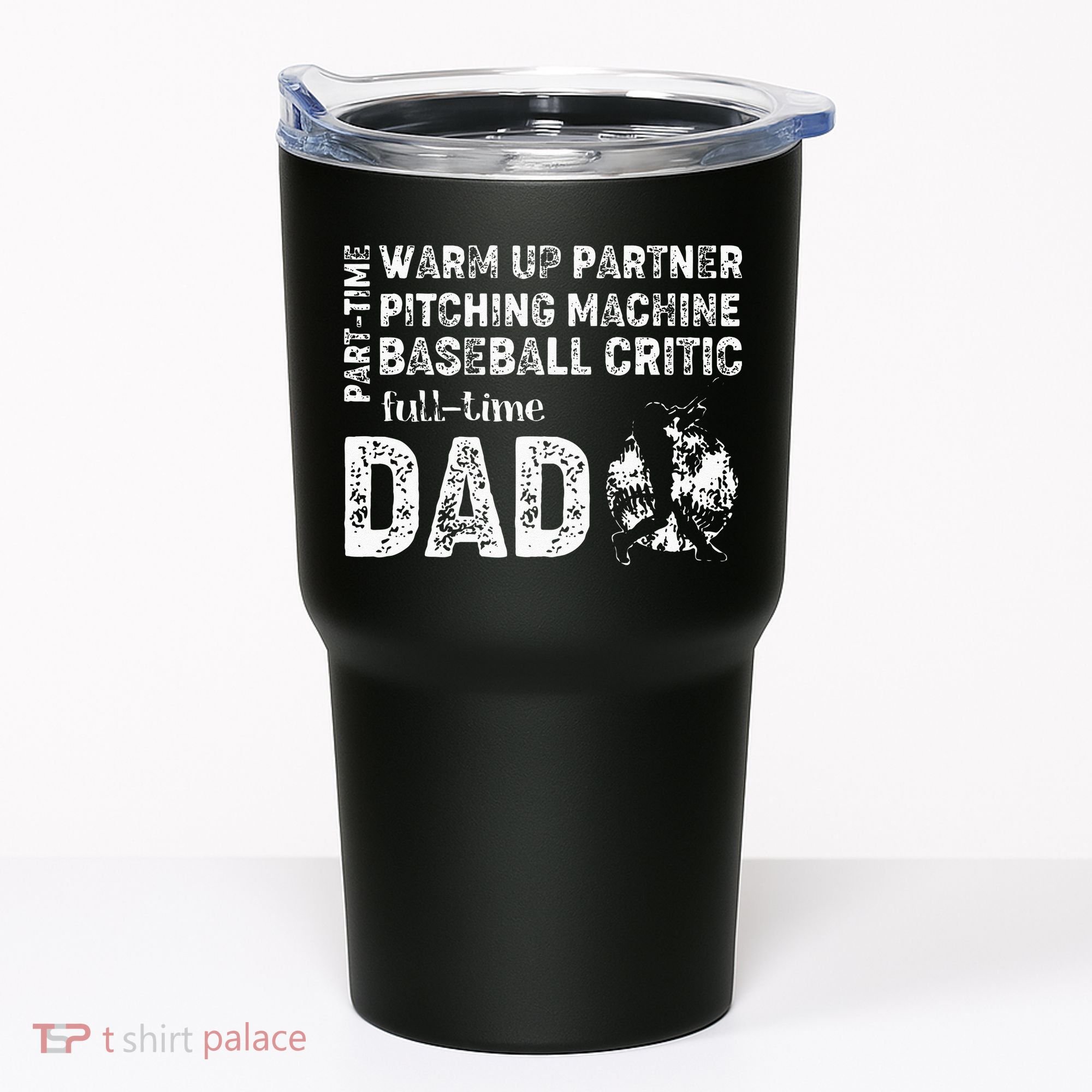 Baseball Dad Part Time Warm Up Partner Full Time Dad Tumbler