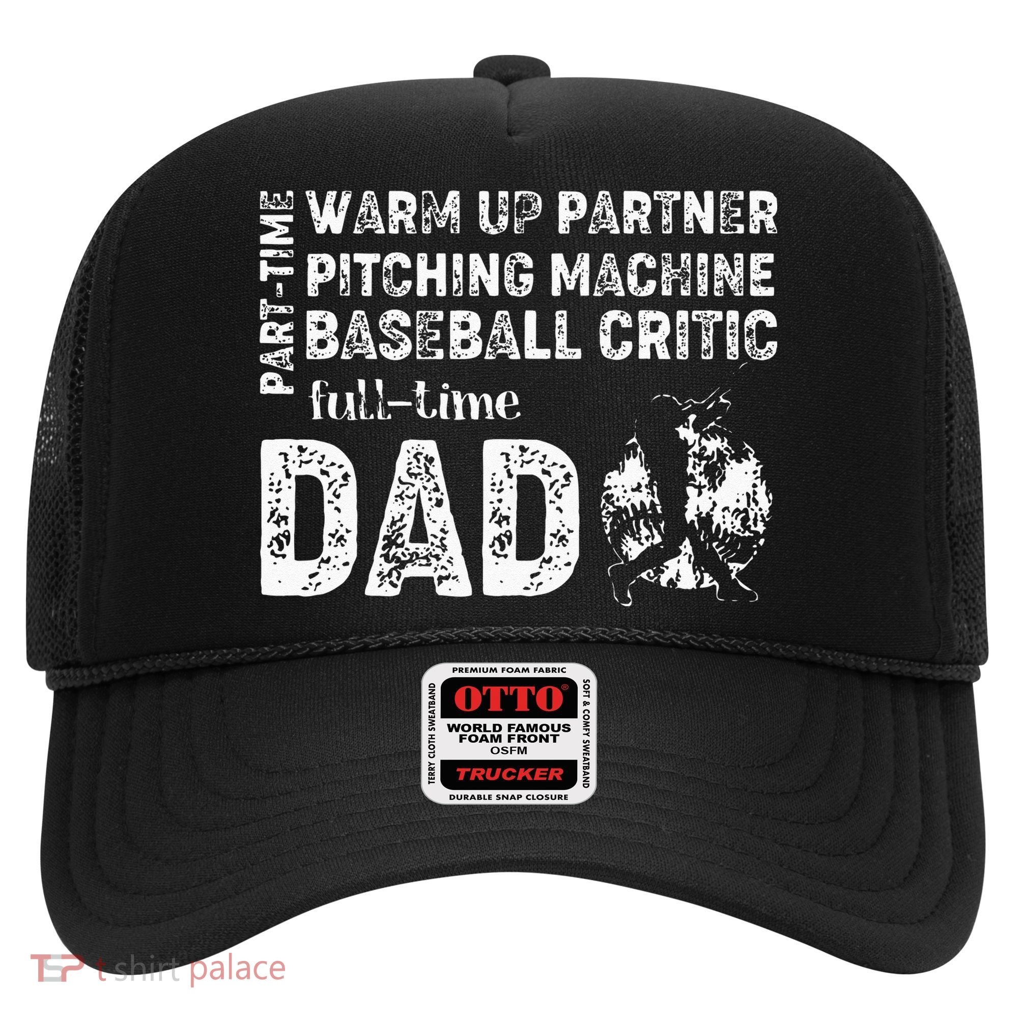 Baseball Dad Part Time Warm Up Partner Full Time Dad Hat