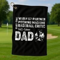 Baseball Dad Part Time Warm Up Partner Full Time Dad Golf Towel thumb 1
