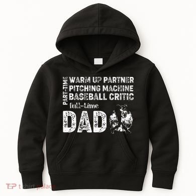 Baseball Dad Part Time Warm Up Partner Full Time Dad Kids Hoodie
