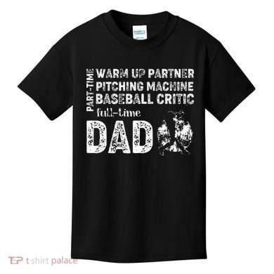 Baseball Dad Part Time Warm Up Partner Full Time Dad Kids T-Shirt