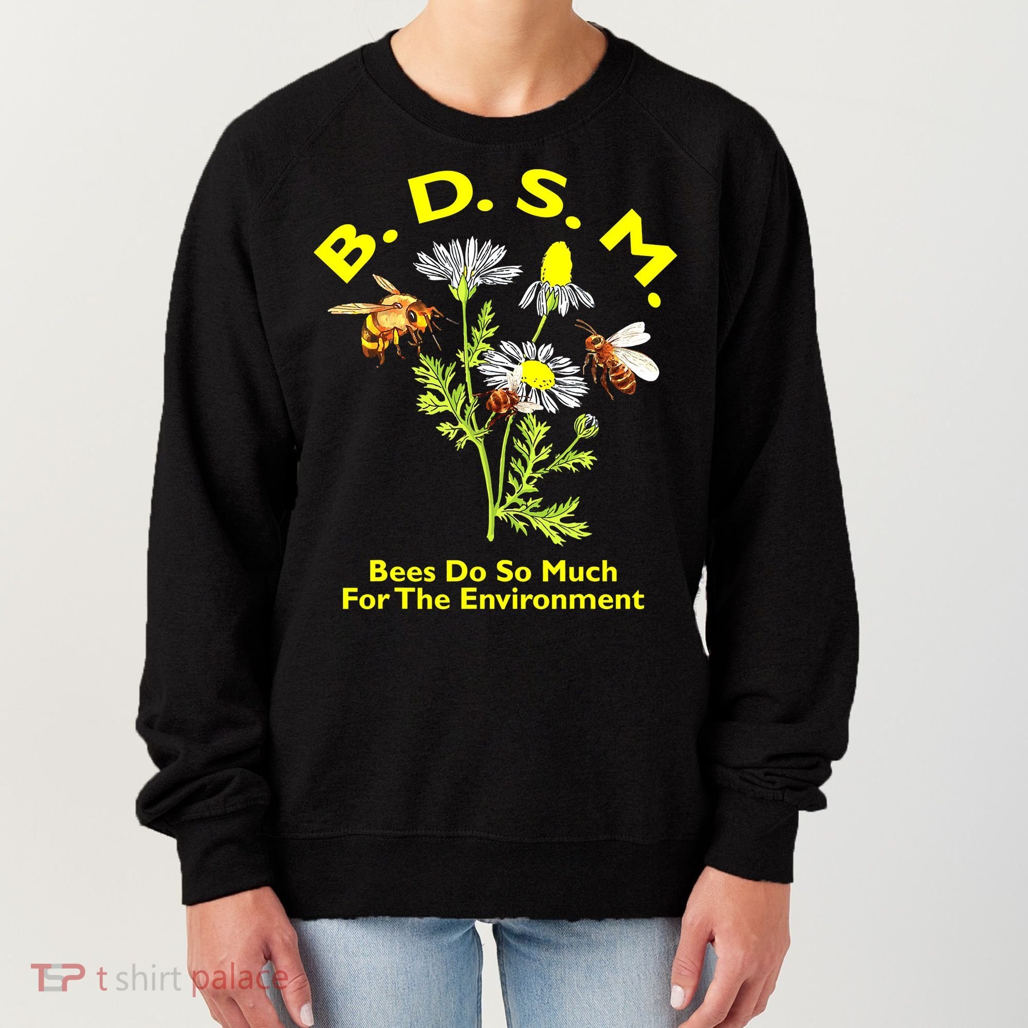 Bees Do So Much For The Environment Women's Sweatshirt