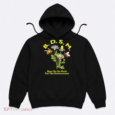 Bees Do So Much For The Environment Hoodie