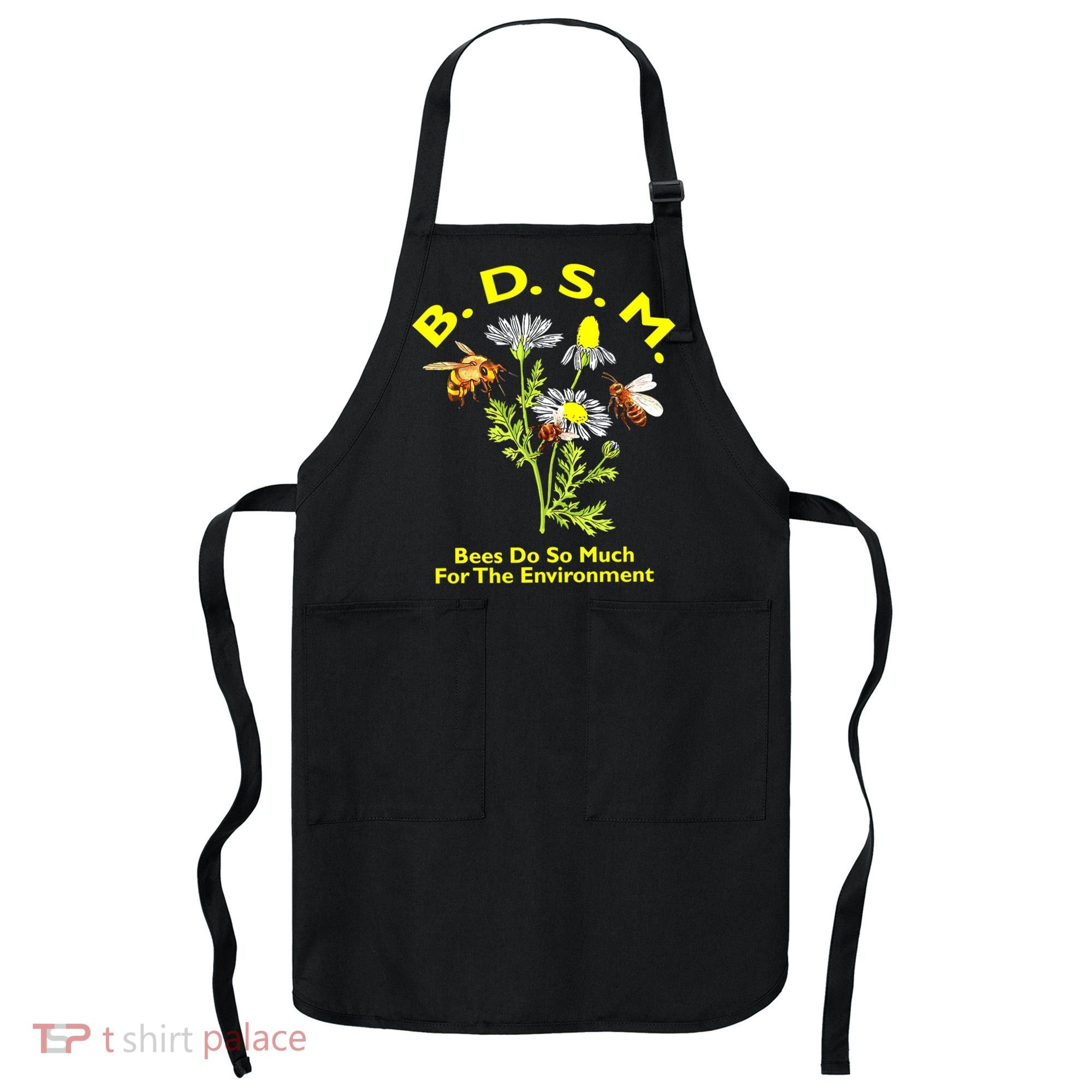 Bees Do So Much For The Environment Apron