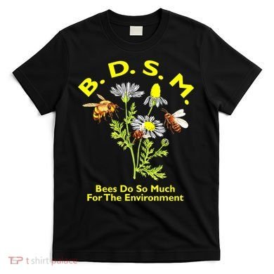 Bees Do So Much For The Environment T-Shirt