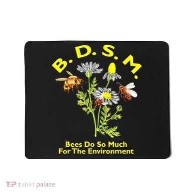 Bees Do So Much For The Environment Mousepad