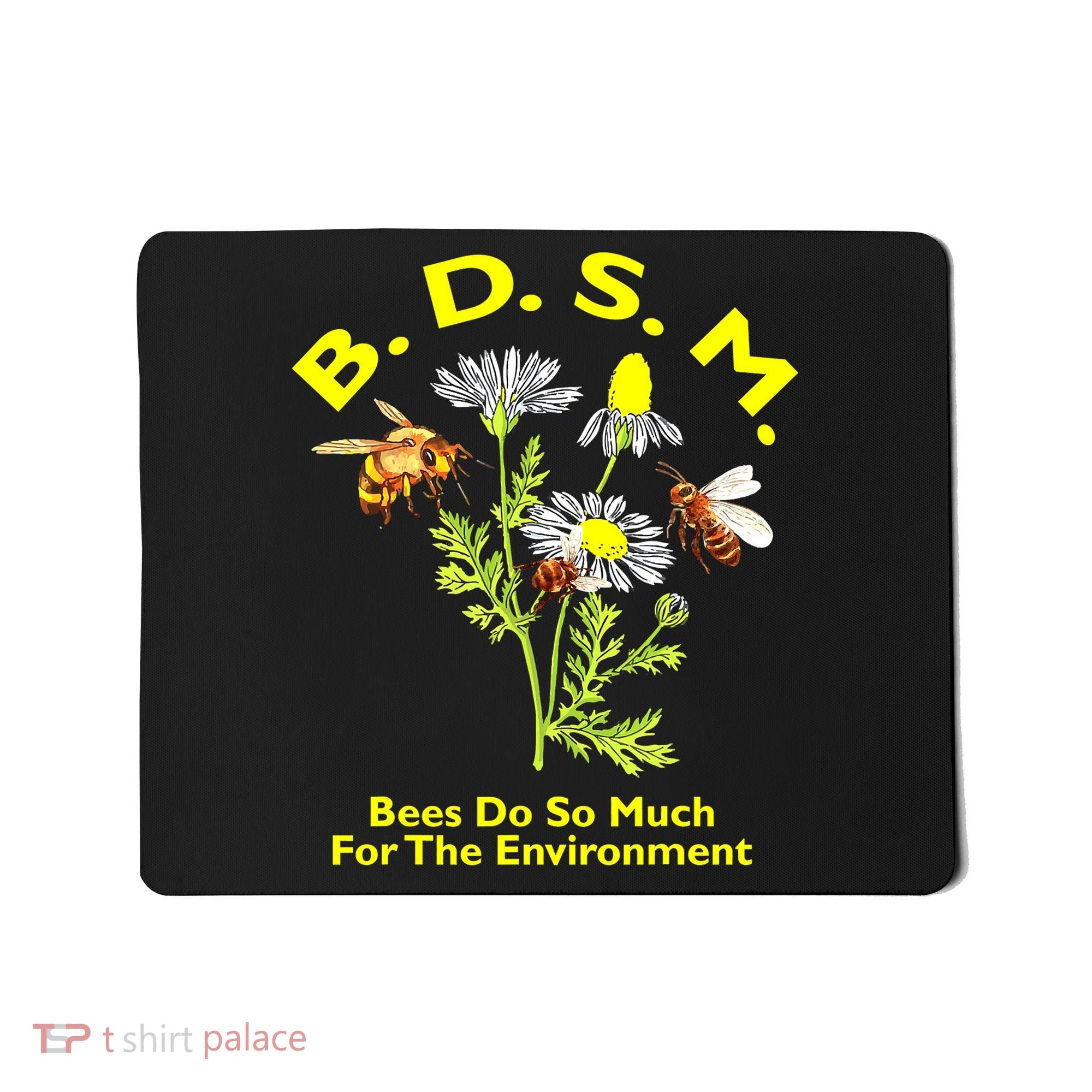 Bees Do So Much For The Environment Mousepad