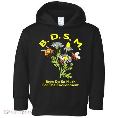 Bees Do So Much For The Environment Toddler Hoodie