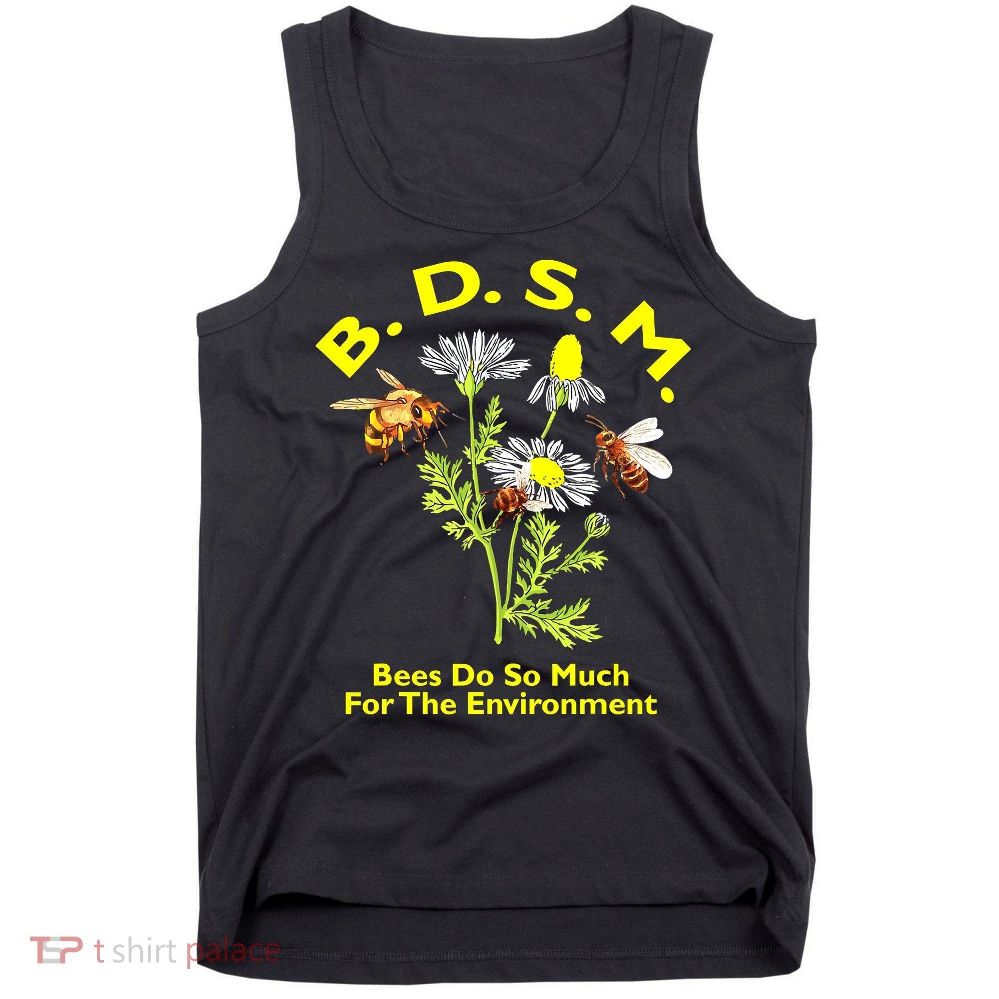 Bees Do So Much For The Environment Tank Top
