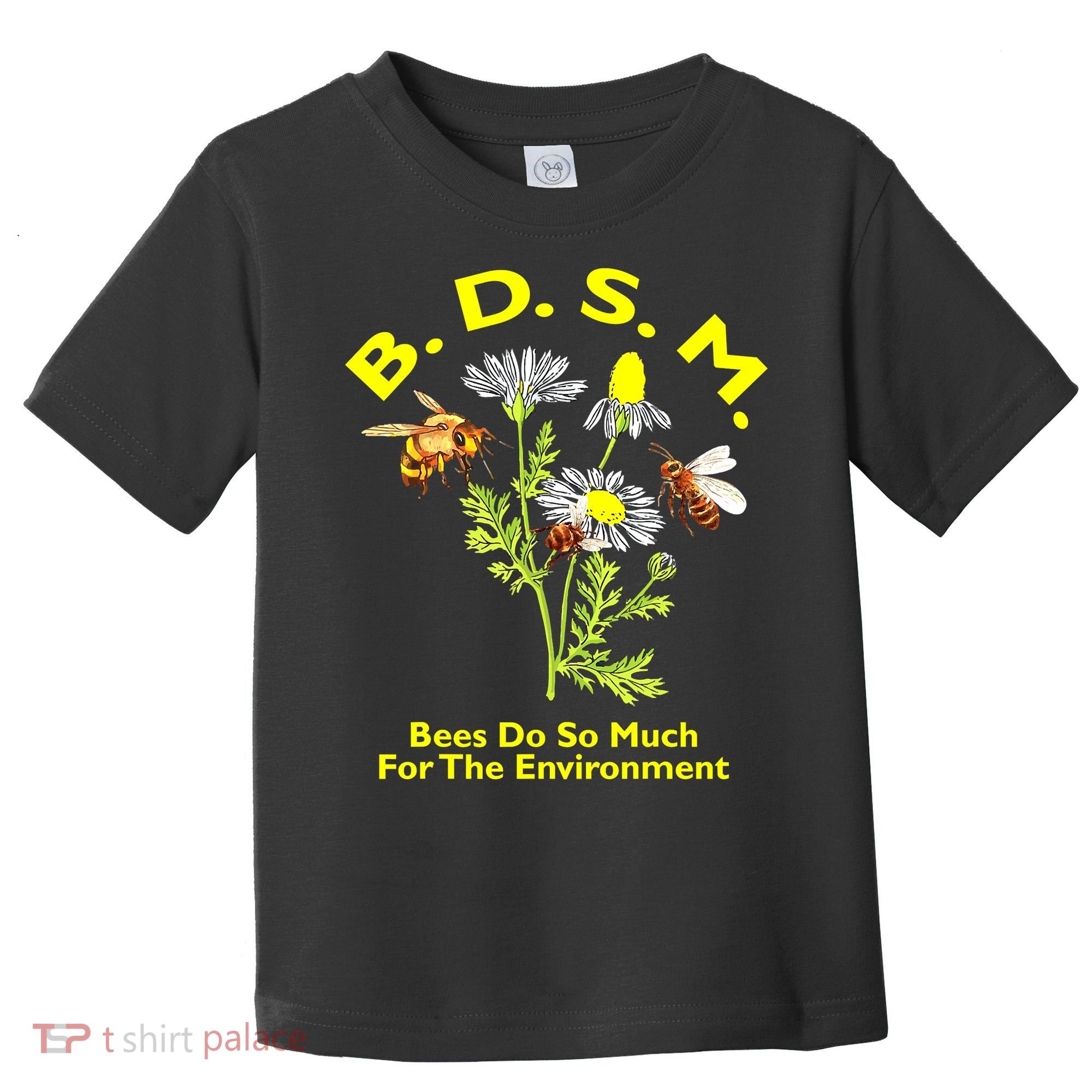 Bees Do So Much For The Environment Toddler T-Shirt