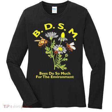 Bees Do So Much For The Environment Women's Long Sleeve Shirt