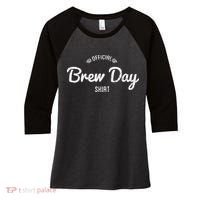 Brew Day Shirt Craft Beer Home Brewing Women's Tri-Blend 3/4-Sleeve Raglan Shirt thumb 0