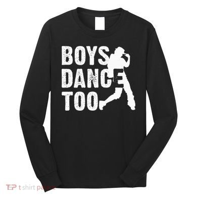 Boy Dance Too Cool Dancing Dancer Long Sleeve Shirt